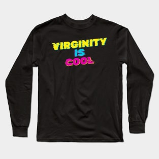 Virginity Is Cool Long Sleeve T-Shirt